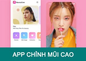 15 app chỉnh mũi cao siêu đẹp, cực dễ sử dụng, không dùng hơi phí!