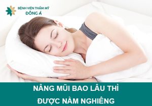 Nâng mũi bao lâu thì được nằm nghiêng? Hướng dẫn cách chăm sóc sau nâng mũi