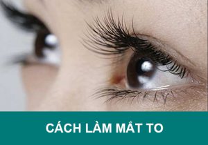 Cách làm mắt to nào đem lại hiệu quả tốt? Bí kíp làm mắt đẹp tại nhà