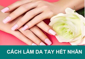 Bật mí 10 cách làm da tay hết nhăn nheo ngay tại nhà cực hiệu quả