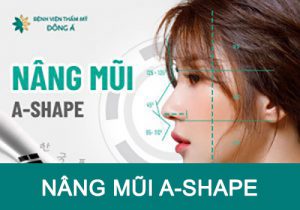 Nâng mũi A-Shape: Xu hướng Hàn Quốc dành riêng cho người Việt