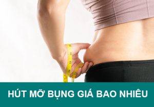 Hút mỡ bụng giá bao nhiêu tiền? Bảng chi phí phẫu thuật RẺ nhất