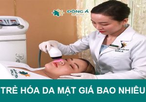 Trẻ hóa da mặt giá bao nhiêu tiền? Bảng chí phí rẻ nhất ở Đông Á