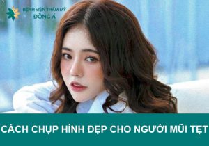 Bật mí 8 cách chụp ảnh đẹp cho người mũi tẹt, hack độ cao tức thì