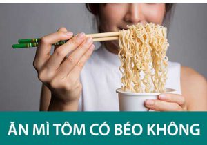 Ăn mì tôm có béo không? 3 Bí kíp “trứ danh” biến việc ăn mì lại thành giảm cân