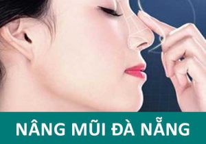 Địa chỉ số 1 Nâng mũi tại Đà Nẵng an toàn và chất lượng nhất