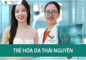 Đông Á: Địa chỉ Trẻ hóa da Thái Nguyên công nghệ cao uy tín