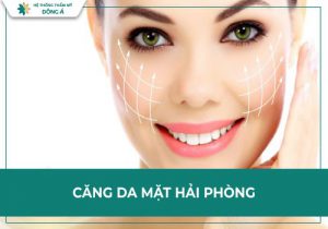 Đông Á – Địa chỉ căng da mặt Hải Phòng an toàn, chất lượng