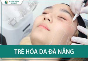 [Góc tư vấn] – Địa chỉ nâng cơ mặt, trẻ hóa da Đà Nẵng uy tín?
