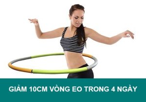 Cách giảm 10cm vòng eo trong 4 ngày nhanh, hiệu quả có thể áp dụng