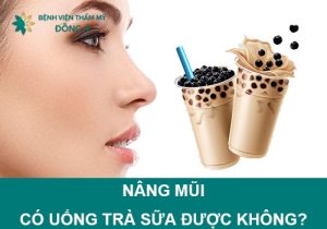 Nâng mũi có uống trà sữa được không? Uống như thế nào cho đúng? 