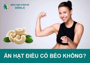 Ăn hạt điều có béo không? Ăn nhiều có tốt không?