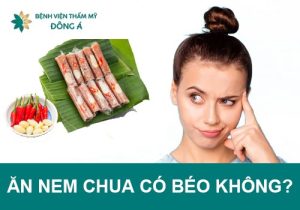 Ăn nem chua có béo không? 1 cái bao nhiêu calo? Nên ăn thế nào