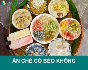 Ăn chè có béo không? 4 Món chè ăn giảm cân nhanh, hiệu quả cao
