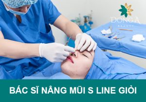 Review bác sĩ nâng mũi S Line giỏi hàng đầu hiện nay