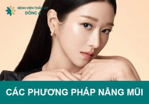 Tổng hợp các phương pháp nâng mũi hiện đại nhất hiện nay