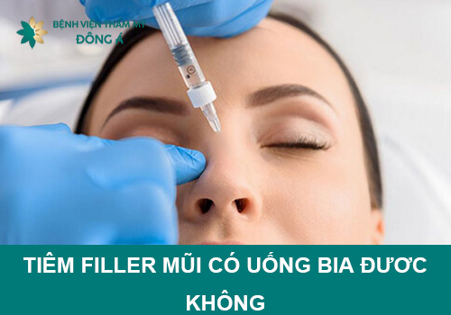 tiêm filler mũi uống bia được không