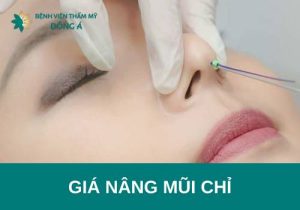 Giá nâng mũi chỉ là bao nhiêu? Lưu ý quan trọng khi nâng mũi chỉ