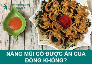 Nâng mũi ăn cua đồng được không? Lưu ý nên kiêng ăn gì?