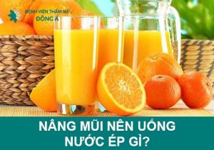 Nâng mũi nên uống nước ép gì? Top những loại trái cây nên uống