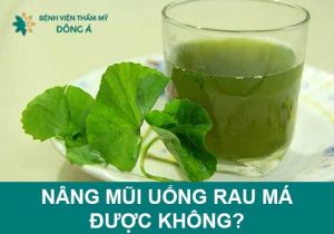 Nâng mũi uống rau má được không? Thực phẩm nào tốt?