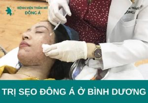 Trị sẹo Đông Á ở Bình Dương – Chất lượng, an toàn tuyệt đối