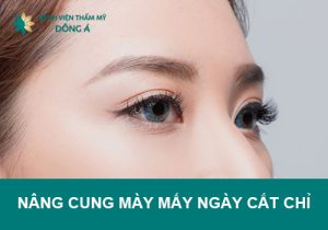 Nâng cung mày mấy ngày cắt chỉ? Chế độ chăm sóc hiệu quả.