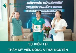 Sự kiện “Ra mắt siêu phác đồ trị nám chuẩn y khoa” tại Thẩm mỹ viện Đông Á Thái Nguyên